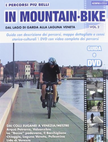 I percorsi piu belli in mountain bike. Dal lago di Garda alla laguna veneta (Vol. 2)