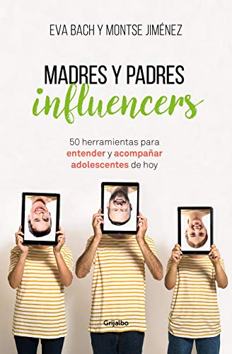 Madres y Padres influencers: 50 herramientas para entender y acompañar a adolescentes de hoy (Divulgación)