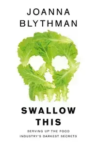 Swallow This: Serving Up the Food Industry's Darkest Secrets, Joanna Blythman&nbsp;- View at Amazon